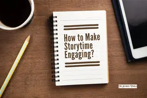 How to Make Storytime Engaging – Smart Tips