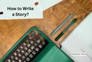 How to Write a Story – A Step-by-Step Guide for Beginners