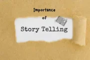 Importance of Storytelling – Why Stories Matter 