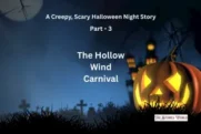 The Hollow Wind Carnival – Part 3 of the “A Creepy, Scary Halloween Night Story” series