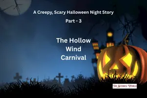 The Hollow Wind Carnival – Part 3 of the “A Creepy, Scary Halloween Night Story” series