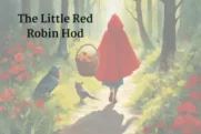 Little Red Robin Hood – A  Fairy Tale of Courage and Cleverness